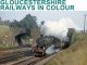 Gloucestershire Railways in Colour