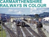 Carmarthenshire Railways In Colour