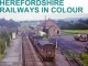 Herefordshire Railways in Colour