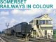 Somerset Railways in Colour