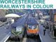 Worcestershire Railways in Colour